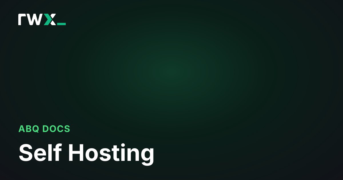 Self Hosting - ABQ Documentation