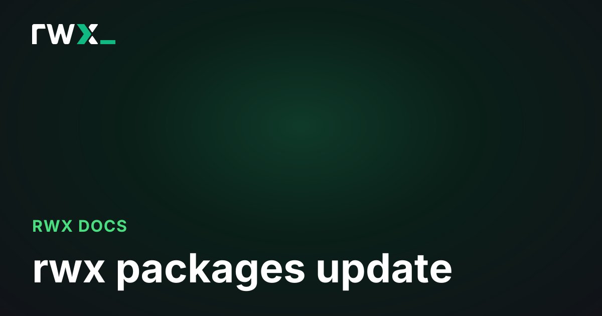 rwx packages update - RWX Documentation