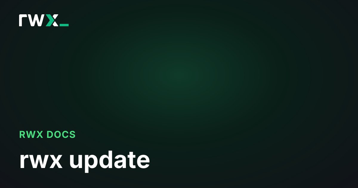 rwx update - RWX Documentation