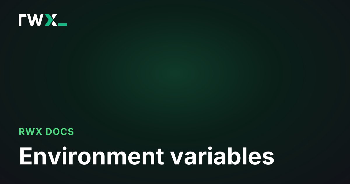 Environment variables - RWX Documentation