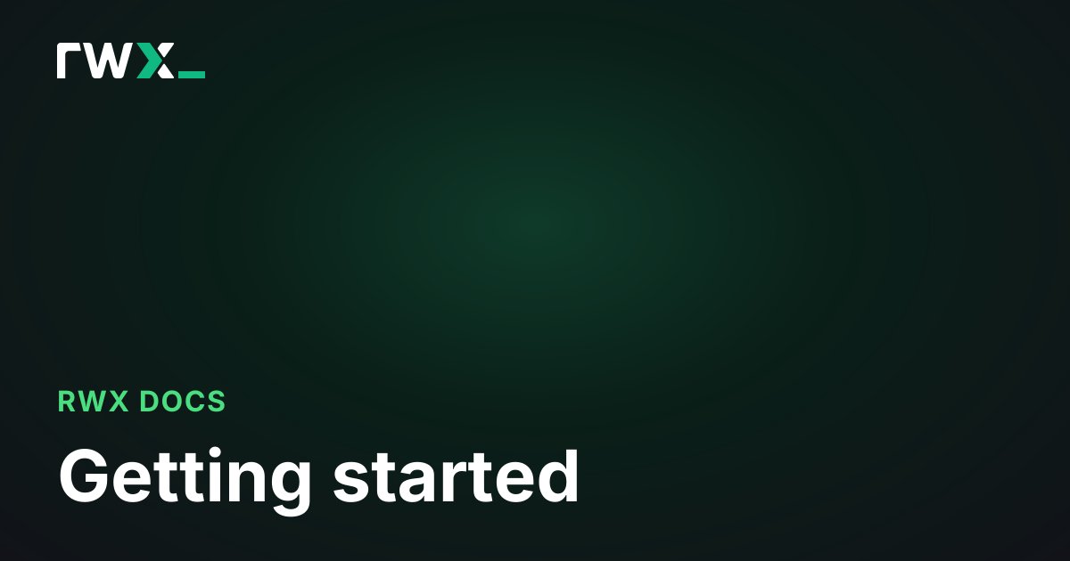 Getting started - RWX Documentation