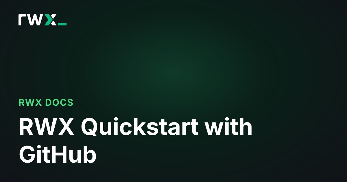 RWX Quickstart with GitHub - RWX Documentation