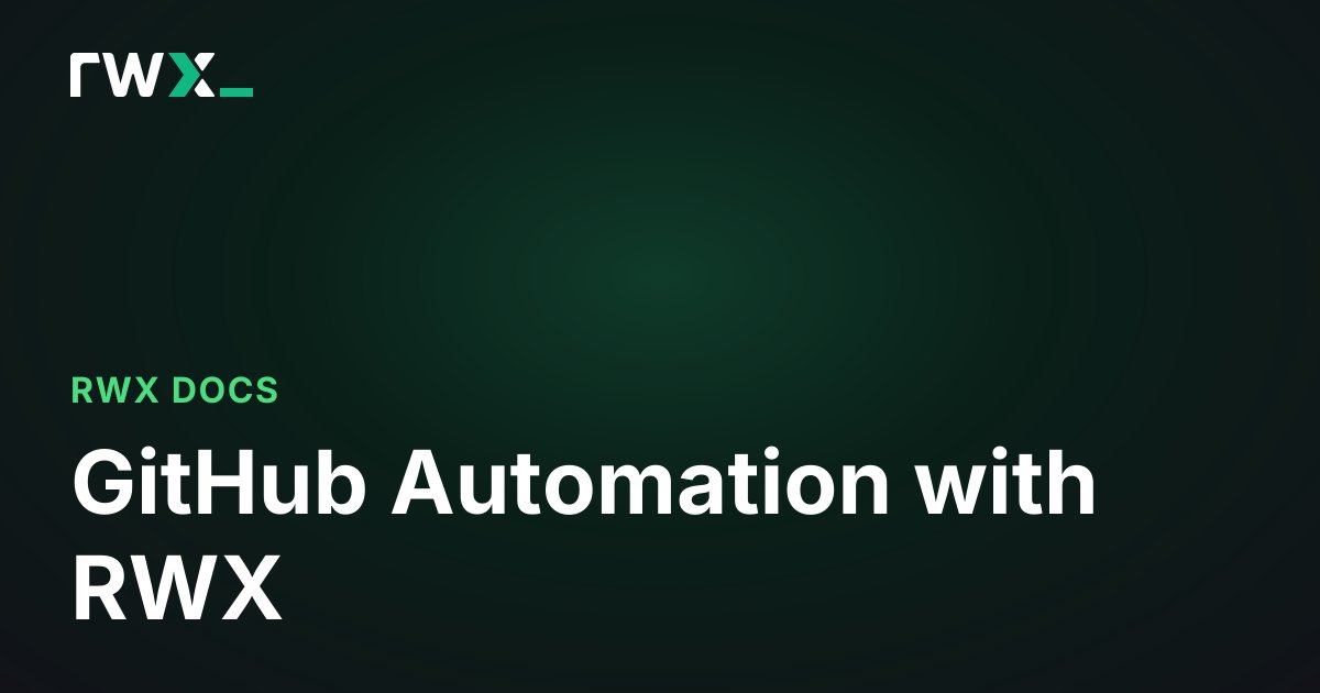 GitHub Automation with RWX - RWX Documentation