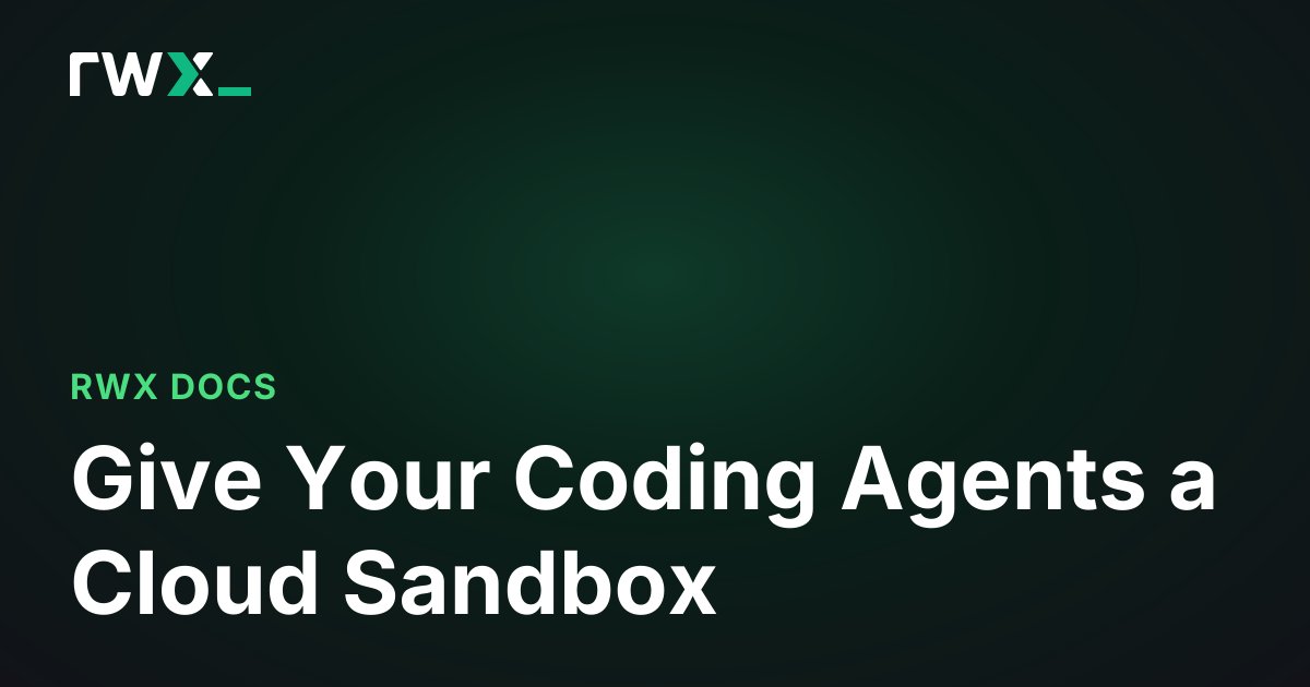 Give Your Coding Agents a Cloud Sandbox - RWX Documentation