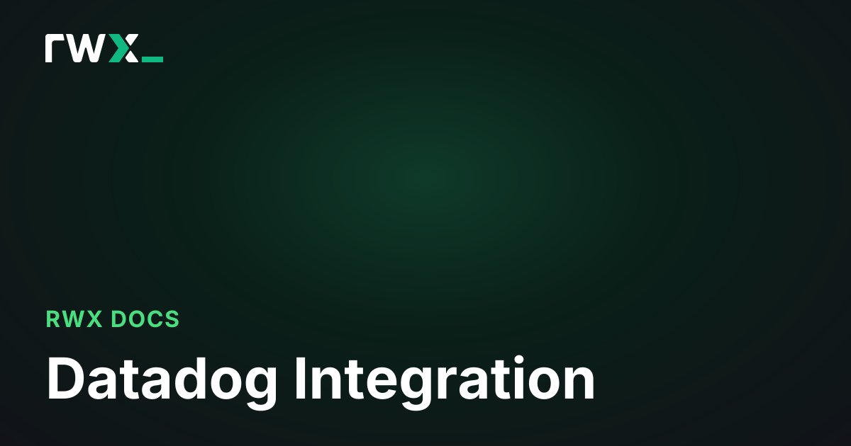 Datadog Integration - RWX Documentation