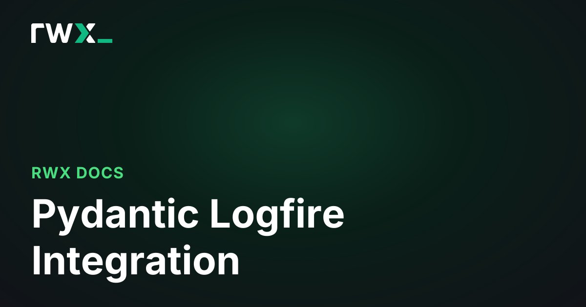 Pydantic Logfire Integration - RWX Documentation