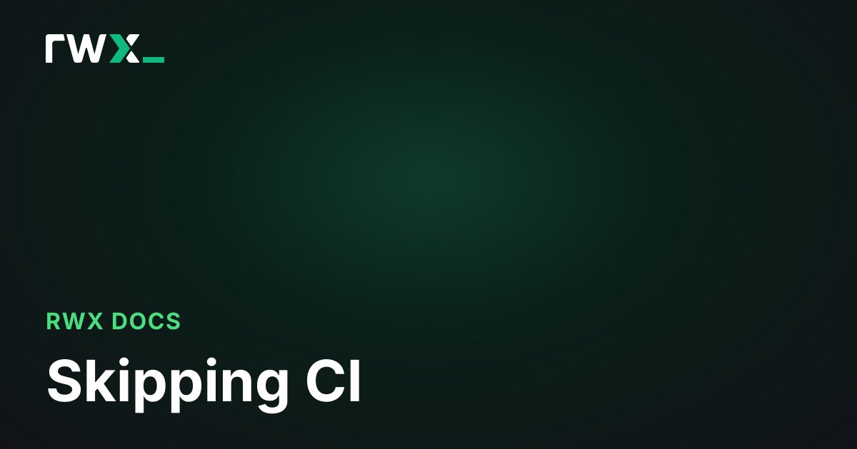 Skipping CI - RWX Documentation